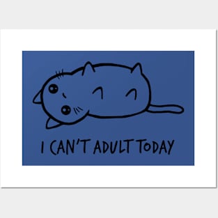 I Cant Adult Today 1 Posters and Art